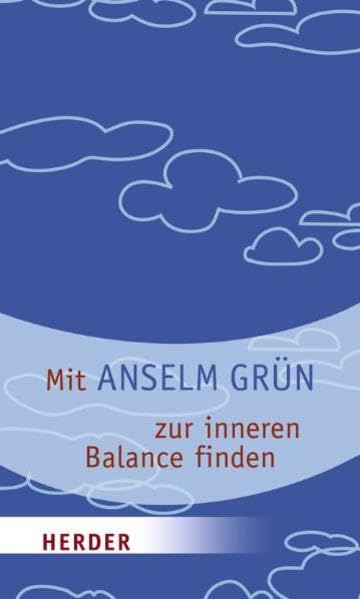 Mit Anselm Grün zur inneren Balance finden (HERDER spektrum) Lifestyle