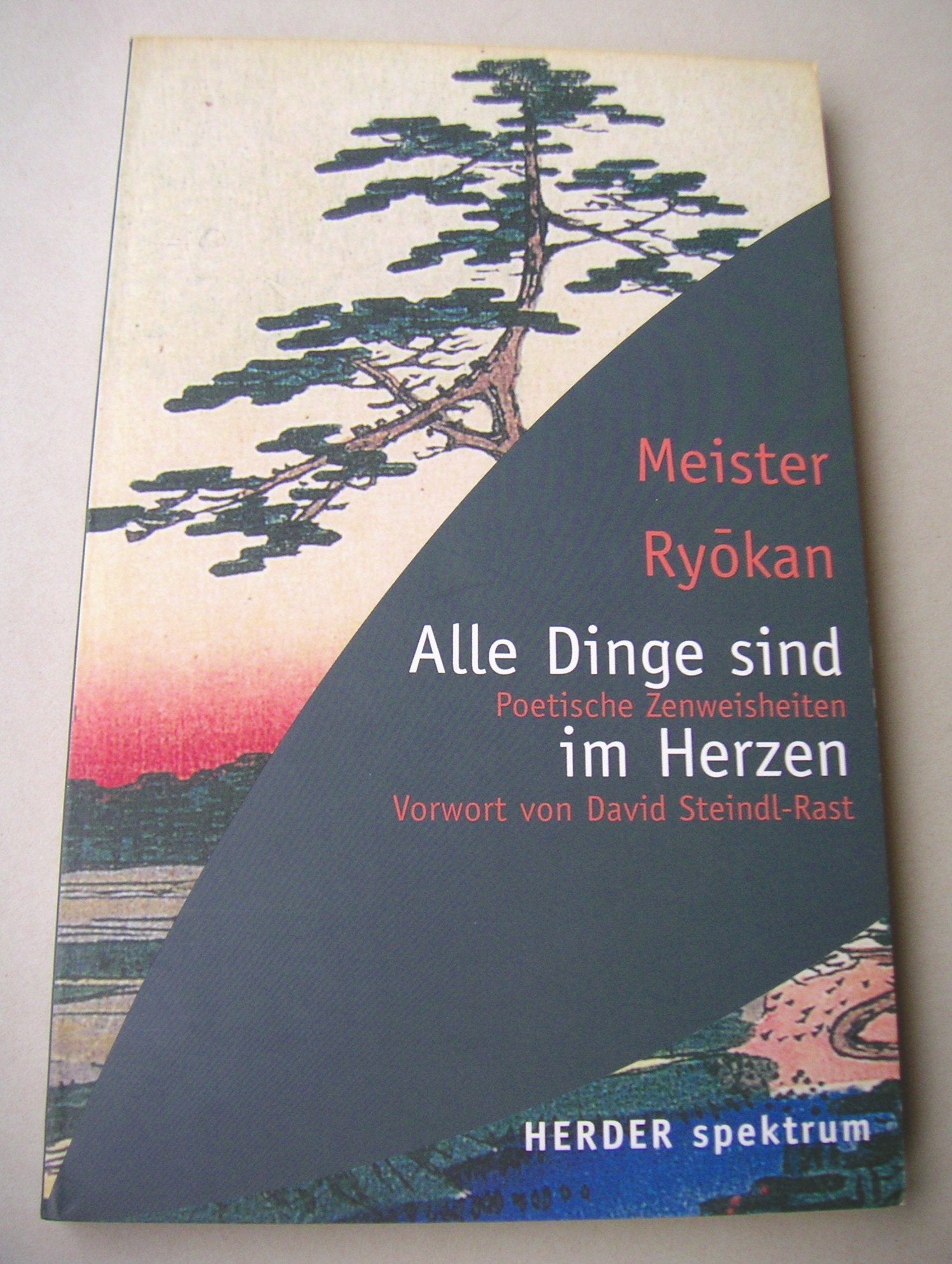 Alle Dinge sind im Herzen: Poetische Zen-Weisheiten (HERDER spektrum) Lifestyle
