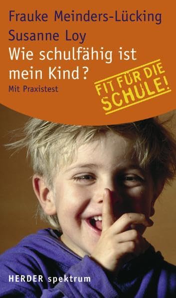 Wie schulfähig ist mein Kind?: Mit Praxistest: Fit für die Schule. Mit Praxistest (Herder Spektrum Fit für die Schule) Partnership & Love
