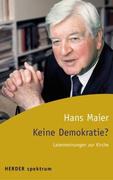 Keine Demokratie?: Laienmeinungen zur Kirche (Herder Spektrum) Religion & Esotericism