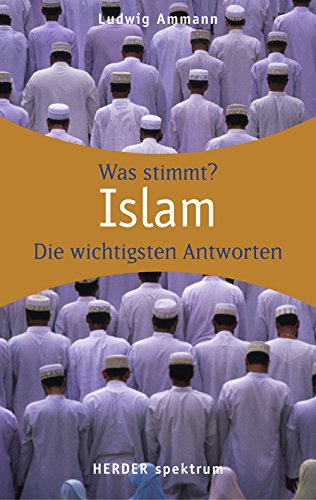 Islam: Wissen was stimmt: Was stimmt? Die wichtigsten Antworten (HERDER spektrum) Politics & History