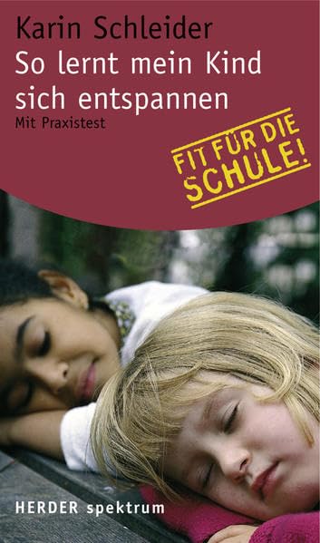 So lernt mein Kind sich entspannen: Mit Praxistest (HERDER spektrum) Partnership & Love