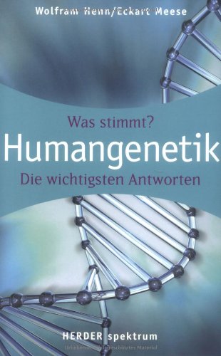 Humangenetik: Wissen was stimmt: Was stimmt? Die wichtigsten Antworten (HERDER spektrum) Natural Sciences