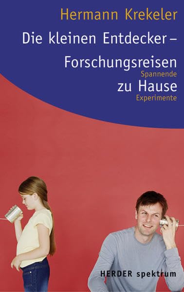 Die kleinen Entdecker - Forschungsreisen zu Hause: Spannende Experimente (HERDER spektrum) Non-fiction