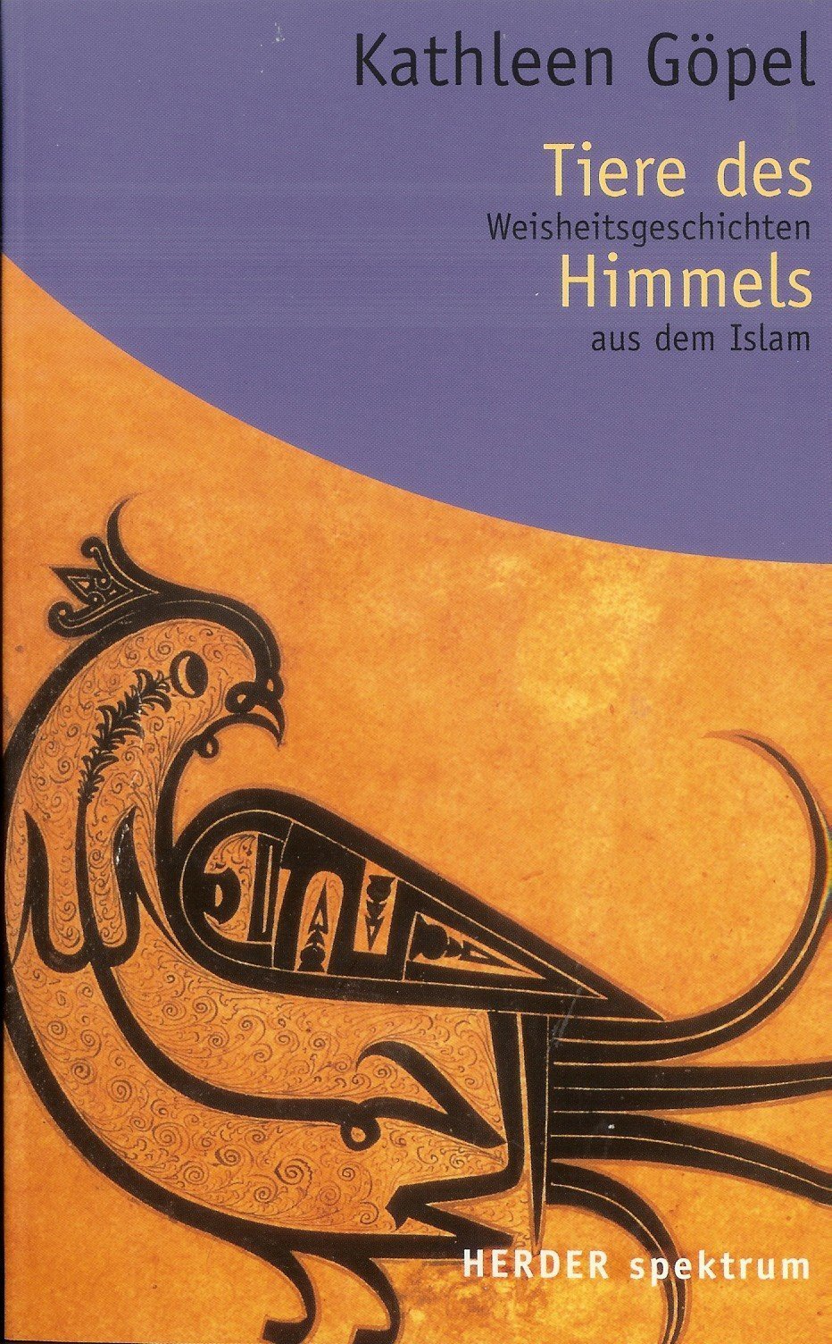 Tiere des Himmels: Weisheitsgeschichten aus dem Islam (Herder Spektrum) Fairy Tales & Legends