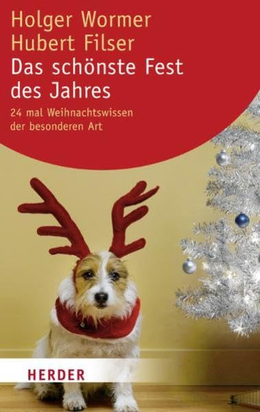 Das schönste Fest des Jahres: 24 mal Weihnachtswisssen der besonderen Art: 24 mal Weihnachtswissen der besonderen Art (HERDER spektrum) Religion & Esotericism