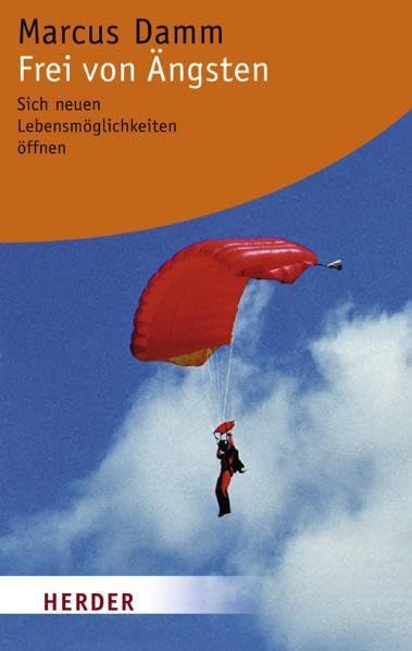 Frei von Ängsten: Sich neuen Lebensmöglichkeiten öffnen (Herder Spektrum) Health, Nutrition & Fitness