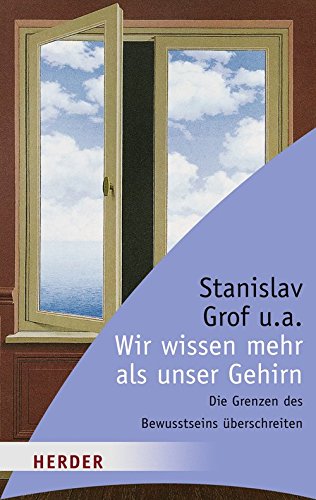Wir wissen mehr als unser Gehirn: Die Grenzen des Bewusstseins überschreiten: Die Grenzen des Bewusstseins überschreiten. Vorw. v. Stanislav Grof (HERDER spektrum) Death & Mourning