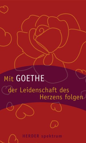 Mit Goethe der Leidenschaft des Herzens folgen Books