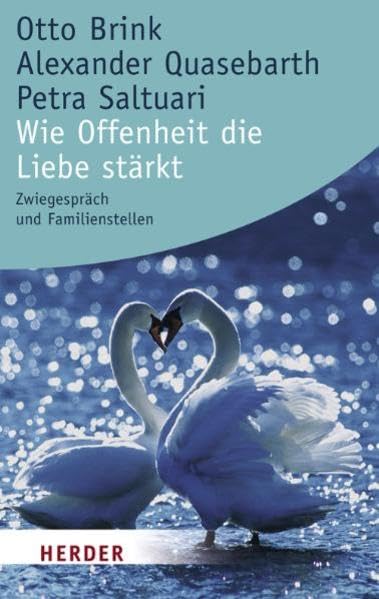 Wie Offenheit die Liebe stärkt: Zwiegespräch und Familienstellen (Herder Spektrum) Lifestyle Books
