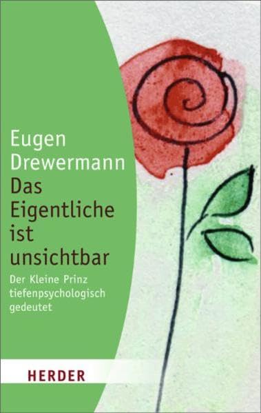 Das Eigentliche ist unsichtbar: Der Kleine Prinz tiefenpsychologisch gedeutet (HERDER spektrum) Lifestyle