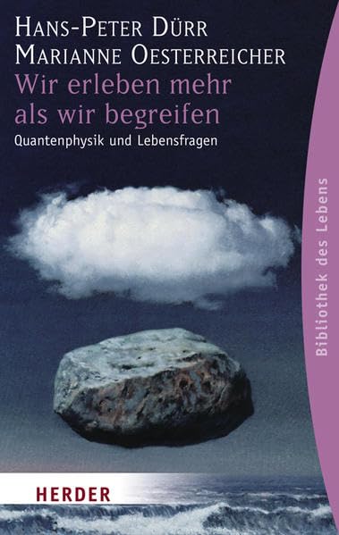 Wir erleben mehr als wir begreifen: Quantenphysik und Lebensfragen (HERDER spektrum) Lifestyle