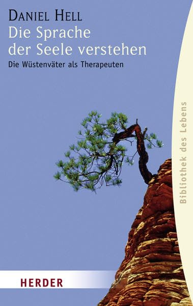 Die Sprache der Seele verstehen: Die Wüstenväter als Therapeuten (HERDER spektrum) Social Sciences