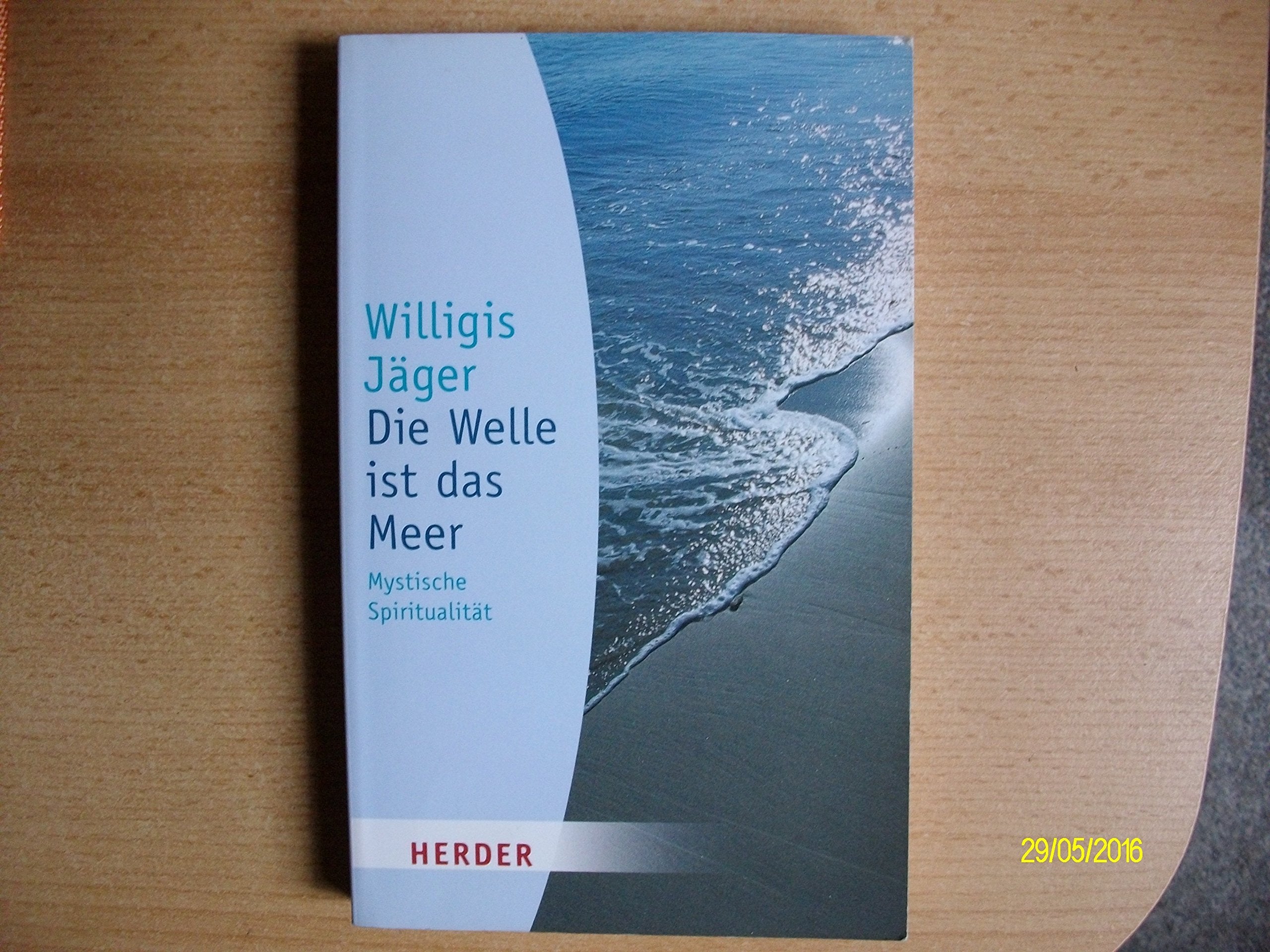 Die Welle ist das Meer: Mystische Spiritualität (HERDER spektrum) Religion & Esotericism