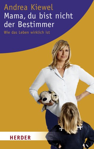 Mama, du bist nicht der Bestimmer: Sternstunden für Eltern Parents & Children