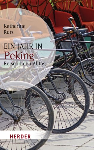 Ein Jahr in Peking: Reise in den Alltag (HERDER spektrum) Politics & Society