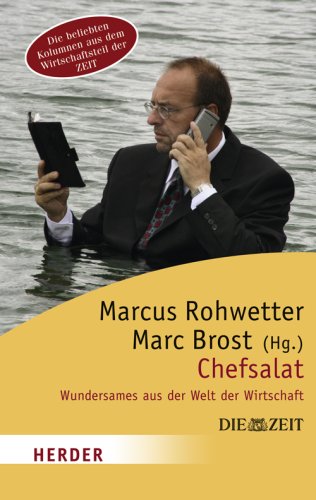 Chefsalat: Wundersames aus der Welt der Wirtschaft: Wundersames aus der Welt der Wirtschaft. Die beliebten Kolumnen aus dem Wirtschaftsteil der ZEIT Law
