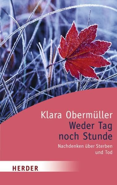 Weder Tag noch Stunde. Nachdenken über Sterben und Tod (HERDER spektrum) Lifestyle