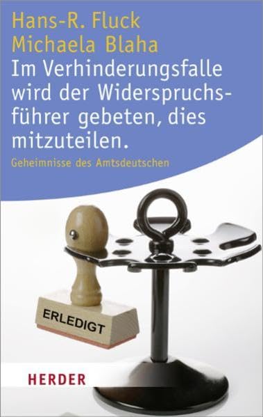 Im Verhinderungsfalle wird der Widerspruchsführer gebeten, dies mitzuteilen: Geheimnisse des Amtsdeutschen (HERDER spektrum) Books