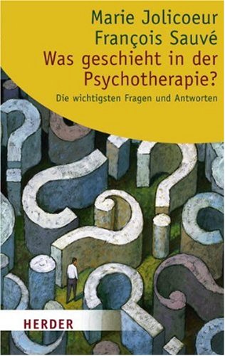 Was geschieht in der Psychotherapie?: Die wichtigsten Fragen und Antworten (HERDER spektrum) Lifestyle