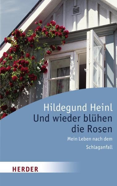 Und wieder blühen die Rosen: Mein Leben nach dem Schlaganfall (HERDER spektrum) Medicine