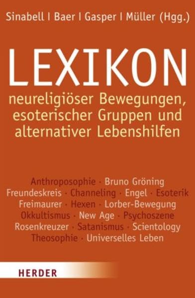Lexikon neureligiöser Bewegungen, esoterischer Gruppen und alternativer Lebenshilfen (Herder Spektrum) Religion & Esotericism