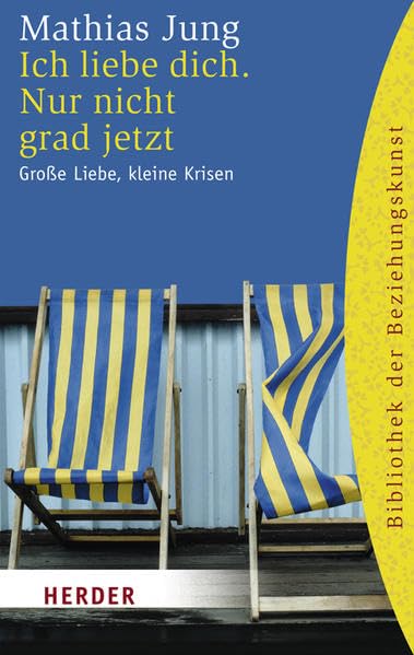 Ich liebe dich. Nur nicht grad jetzt: Große Liebe, kleine Krisen (HERDER Spektrum) Lifestyle