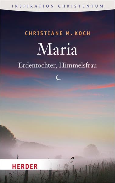 Maria: Erdentochter, Himmelsfrau (HERDER spektrum) Religion & Esotericism