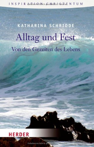 Alltag und Fest: Von den Gezeiten des Lebens (HERDER spektrum) Religion & Esotericism
