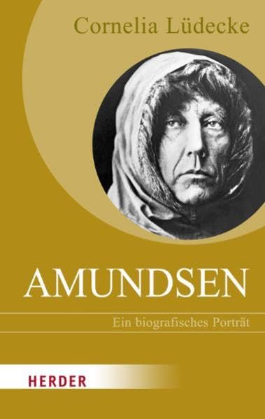 Roald Amundsen: Ein biografisches Porträt (HERDER spektrum) Politics & History