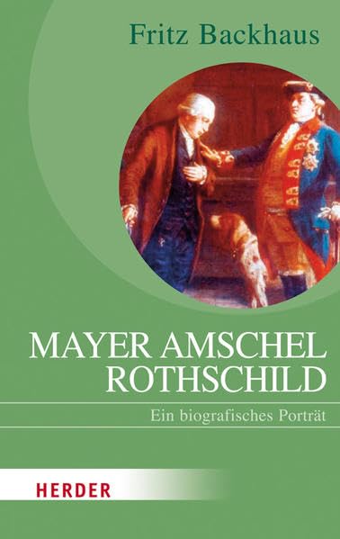 Mayer Amschel Rothschild: Ein biografisches Porträt (HERDER spektrum) Politics & History
