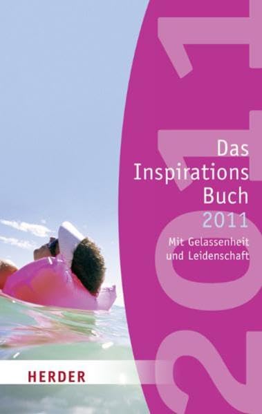 Das Inspirationsbuch 2011: Mit Gelassenheit und Leidenschaft (HERDER spektrum) Lifestyle