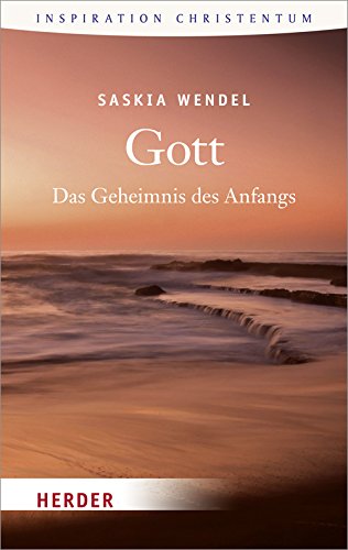 Gott: Das Geheimnis des Anfangs (HERDER spektrum) Religion & Esotericism