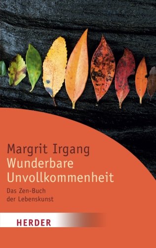 Wunderbare Unvollkommenheit: Das Zen-Buch der Lebenskunst (HERDER spektrum) Lifestyle