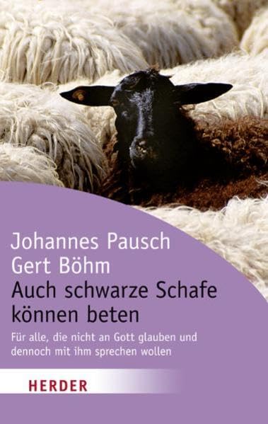 Auch schwarze Schafe können beten: Für alle, die nicht an Gott glauben und dennoch mit ihm sprechen wollen (HERDER spektrum) Lifestyle