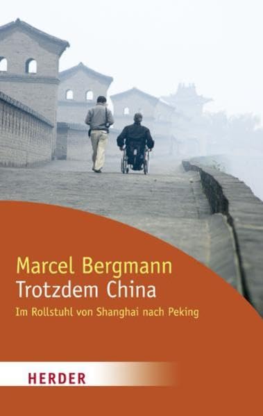Trotzdem China: Im Rollstuhl von Shanghai nach Peking (HERDER spektrum) Books