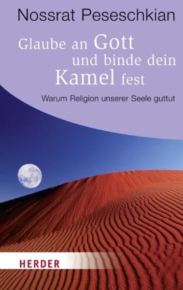 Glaube an Gott und binde dein Kamel fest: Warum Religion unserer Seele guttut (HERDER spektrum) Lifestyle