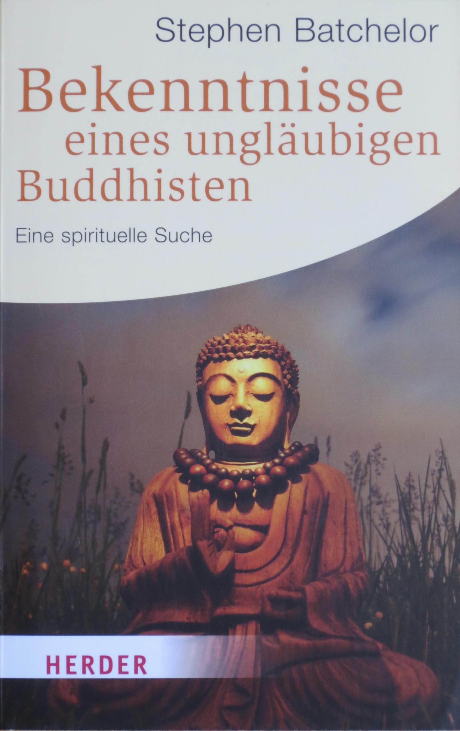 Bekenntnisse eines ungläubigen Buddhisten: Eine spirituelle Suche (HERDER spektrum) Lifestyle