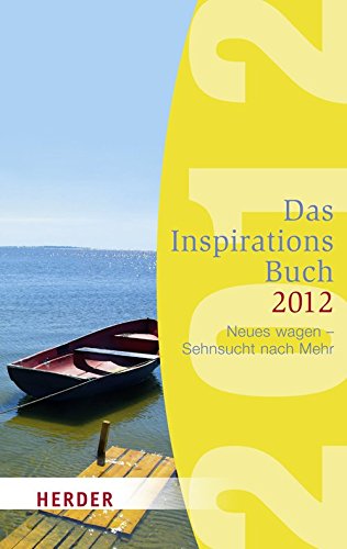 Das Inspirationsbuch 2012: Neues wagen - Sehnsucht nach Mehr (HERDER spektrum) Lifestyle