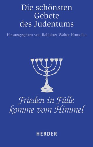 Frieden in Fülle komme vom Himmel: Die schönsten Gebete des Judentums (HERDER spektrum) Religion & Esotericism