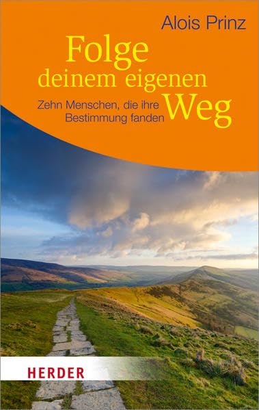 Folge deinem eigenen Weg: Zehn Menschen, die ihre Bestimmung fanden (HERDER spektrum) Lifestyle