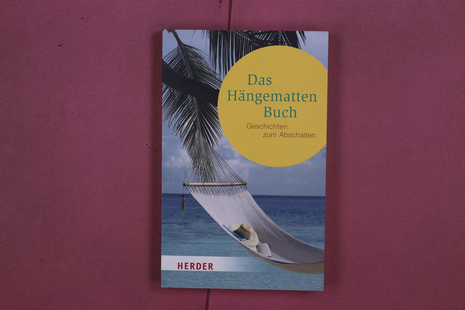 Das Hängemattenbuch: Geschichten zum Abschalten: Geschichten zum Abschalten. Originalausgabe (HERDER spektrum) Lifestyle