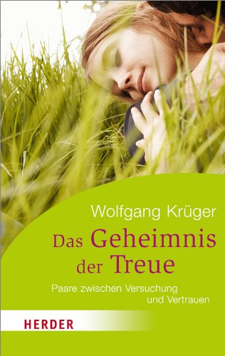 Das Geheimnis der Treue: Paare zwischen Versuchung und Vertrauen (HERDER spektrum) Lifestyle
