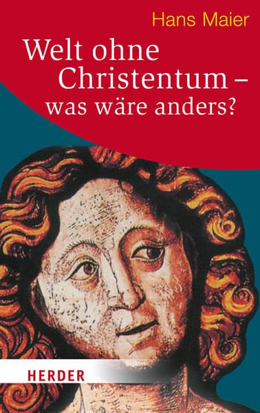 Welt ohne Christentum - was wäre anders? (HERDER spektrum) Books