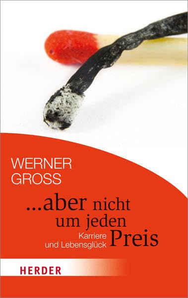 ... aber nicht um jeden Preis: Karriere und Lebensglück (HERDER spektrum) Business, Finance & Career