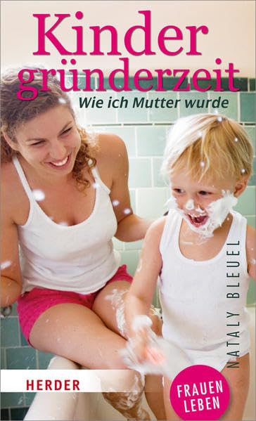 Kindergründerzeit: Wie ich Mutter wurde (HERDER spektrum) Parents & Children