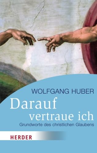 Darauf vertraue ich: Grundworte des christlichen Glaubens (HERDER spektrum) Religion & Esotericism