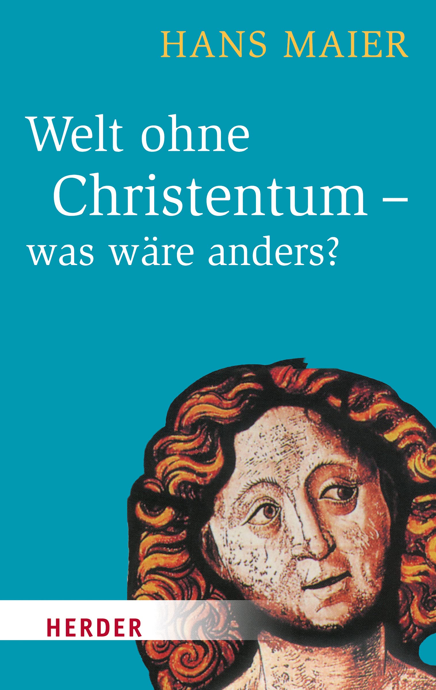 Welt ohne Christentum - was wäre anders? Books