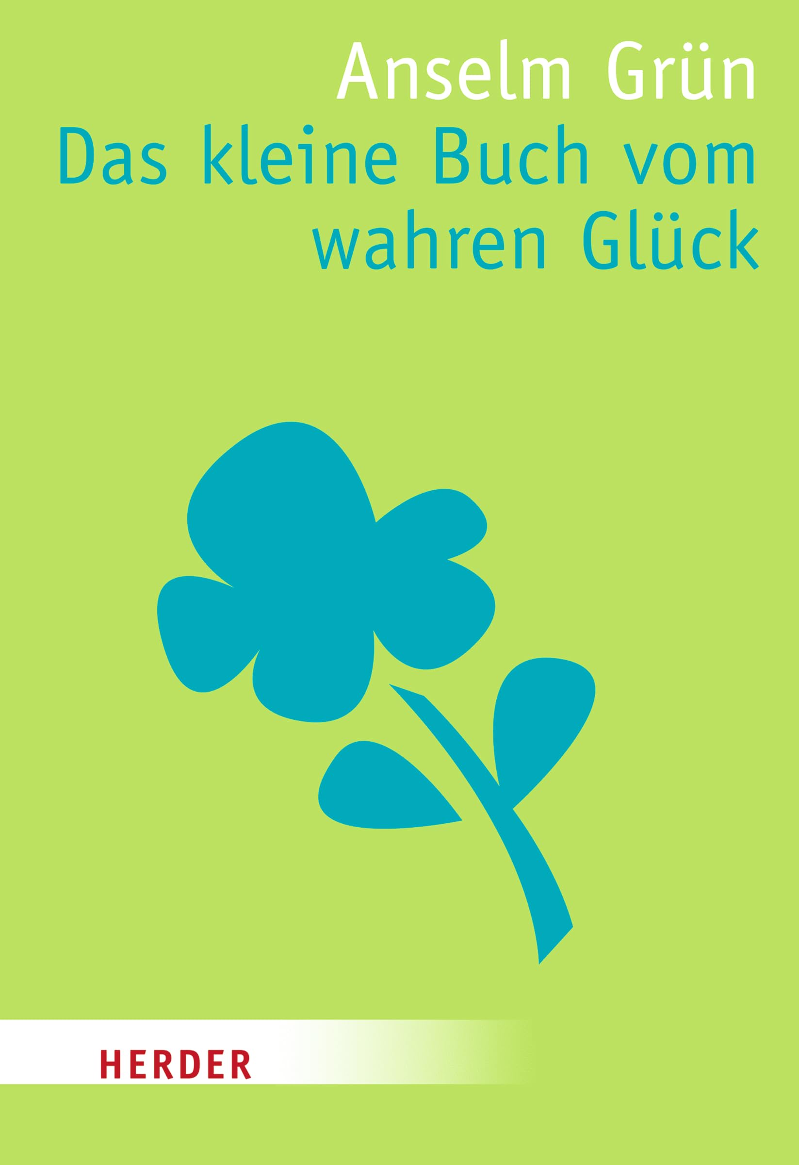 Das kleine Buch vom wahren Glück (HERDER spektrum) Lifestyle