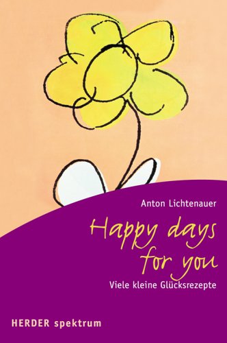 Happy days for you. Viele kleine Glücksrezepte Books